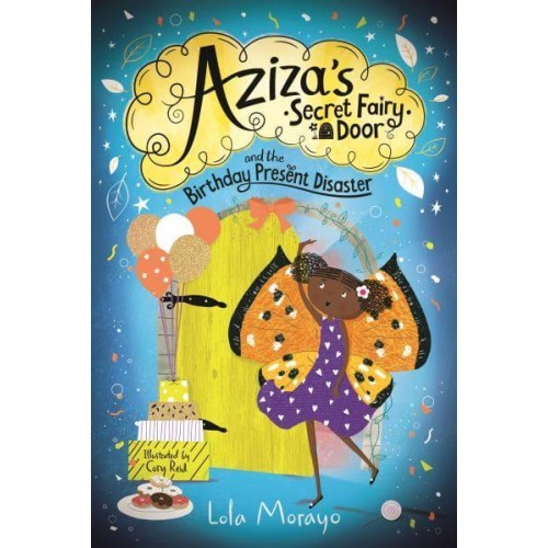 Aziza's Secret Fairy Door and the Birthday Present Disaster - Aziza's Secret Fairy Door