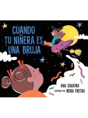 Cuando Tu Niñera Es Una Bruja (If Your Babysitter Is a Bruja)