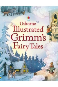 Usborne Illustrated Grimm's Fairy Tales - Illustrated Story Collections