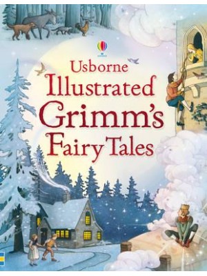 Usborne Illustrated Grimm's Fairy Tales - Illustrated Story Collections