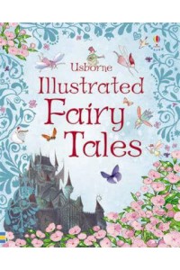 Usborne Illustrated Fairy Tales - Illustrated Story Collections