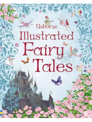 Usborne Illustrated Fairy Tales - Illustrated Story Collections
