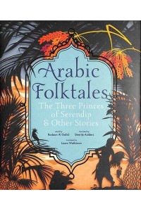 Arabic Folktales The Three Princes of Serendip & Other Stories