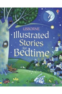 Usborne Illustrated Stories for Bedtime - Illustrated Story Collections