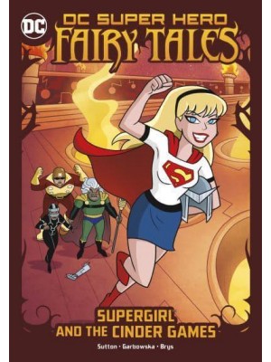Supergirl and the Cinder Games - DC Super Hero Fairy Tales