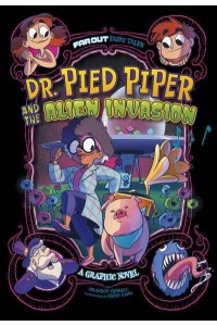 Dr. Pied Piper and the Alien Invasion A Graphic Novel - Far Out Fairy Tales