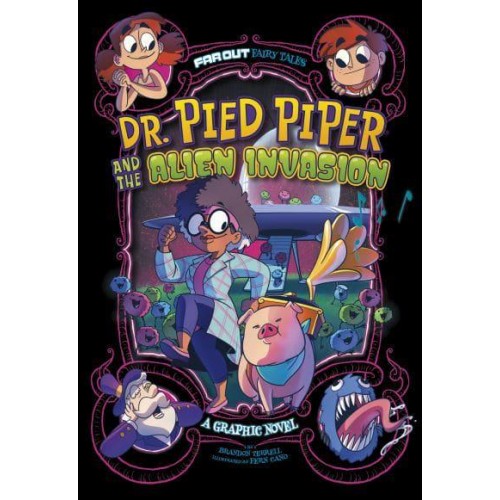 Dr. Pied Piper and the Alien Invasion A Graphic Novel - Far Out Fairy Tales