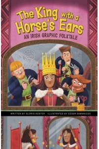 The King With a Horse's Ears An Irish Graphic Folktale - Discover Graphics: Global Folktales