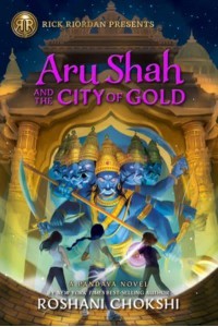 Rick Riordan Presents Aru Shah and the City of Gold (A Pandava Novel, Book 4) A Pandava Novel Book 4 - Pandava Series