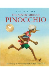 Carlo Collodi's The Adventures of Pinocchio - Robert Ingpen Illustrated Classics