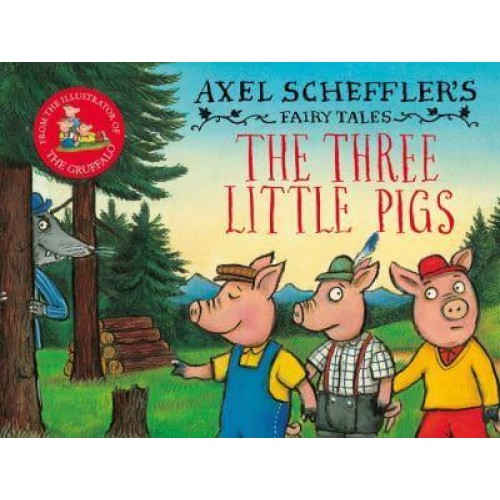 The Three Little Pigs - Axel Scheffler's Fairy Tales