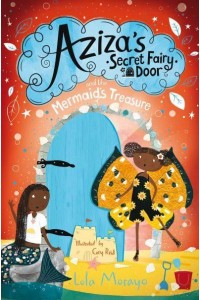 Aziza's Secret Fairy Door and the Mermaid's Treasure - Aziza's Secret Fairy Door