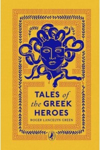 Tales of the Greek Heroes - Puffin Clothbound Classics