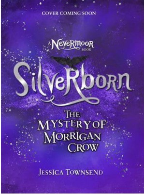 Silverborn The Mystery of Morrigan Crow - A Nevermoor Book