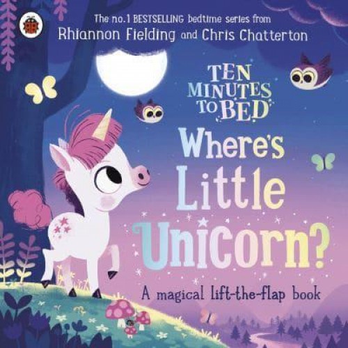 Where's Little Unicorn? A Magical Lift-the-Flap Book - Ten Minutes to Bed