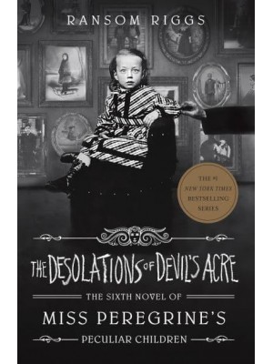 The Desolations of Devil's Acre - Miss Peregrine's Peculiar Children