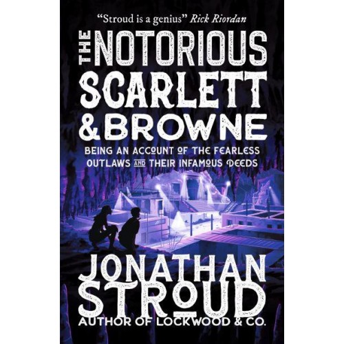 The Notorious Scarlett & Browne Being an Account of the Fearless Outlaws and Their Infamous Deeds - Scarlett and Browne