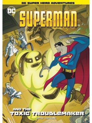 Superman and the Toxic Troublemaker - DC Super Hero Adventures