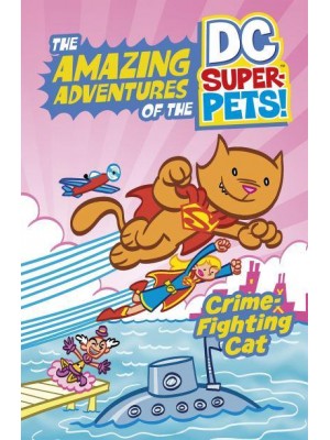 Crime-Fighting Cat! - The Amazing Adventures of the DC Super-Pets!