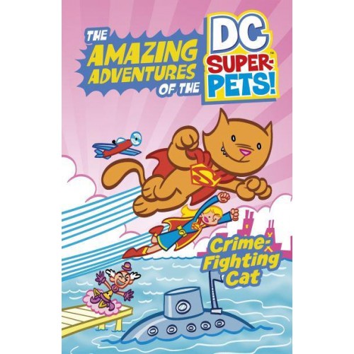 Crime-Fighting Cat! - The Amazing Adventures of the DC Super-Pets!
