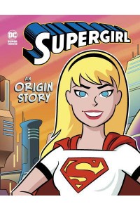 Supergirl - An Origin Story