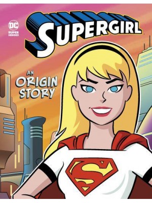 Supergirl - An Origin Story