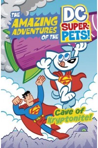 Cave of Kryptonite! - The Amazing Adventures of the DC Super-Pets