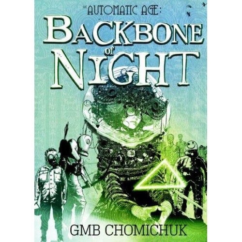 The Backbone Of Night Book 2 in The Automatic Age Saga - The Automatic Age