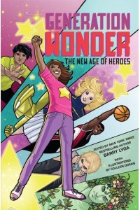 Generation Wonder The New Age of Heroes