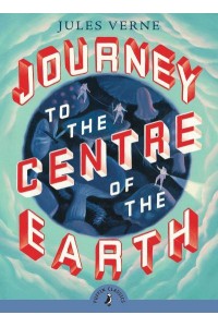 Journey to the Centre of the Earth - Puffin Classics