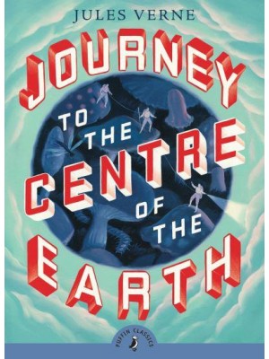 Journey to the Centre of the Earth - Puffin Classics