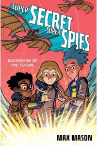 Guardians of the Future - Super Secret Super Spies