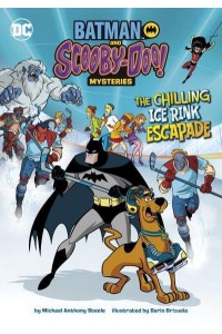 The Chilling Ice Rink Escapade - Batman and Scooby-Doo! Mysteries