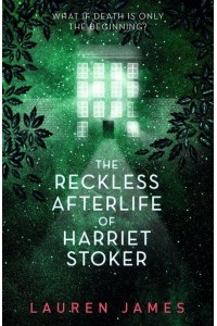 The Reckless Afterlife of Harriet Stoker