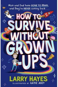 How to Survive Without Grown-Ups - How to Survive