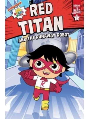 Red Titan and the Runaway Robot Ready-To-Read Graphics Level 1 - Ryan's World