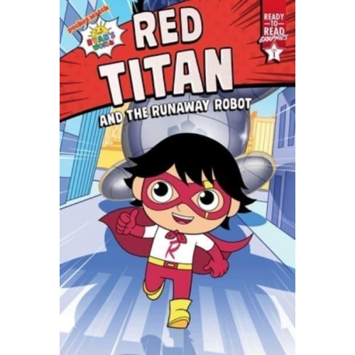 Red Titan and the Runaway Robot Ready-To-Read Graphics Level 1 - Ryan's World