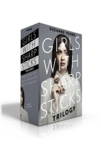 Girls With Sharp Sticks Trilogy Girls With Sharp Sticks; Girls With Razor Hearts; Girls With Rebel Souls - Girls With Sharp Sticks