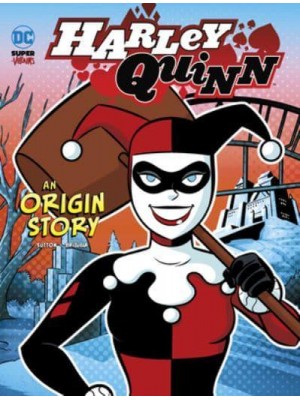 Harley Quinn An Origin Story - DC Super-Villains Origins