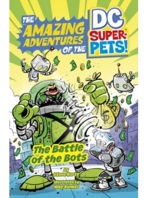 The Battle of the Bots - The Amazing Adventures of the DC Super-Pets