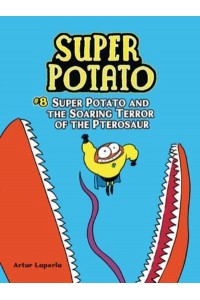 Super Potato and the Soaring Terror of the Pterosaur Book 8 - Super Potato