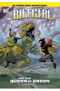 Batgirl and the Queen of Green - DC Super Hero Adventures