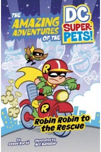 Robin Robin to the Rescue - The Amazing Adventures of the DC Super-Pets