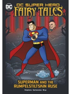 Superman and the Rumpelstiltskin Ruse - DC Super Hero Fairy Tales
