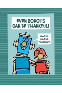 Even Robots Can Be Thankful!