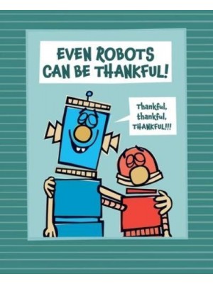 Even Robots Can Be Thankful!