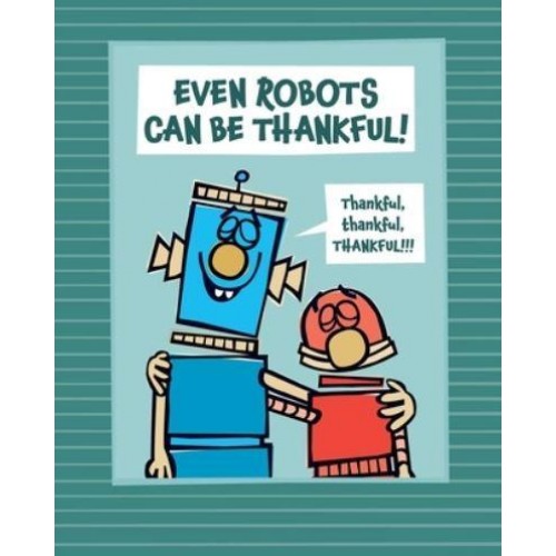 Even Robots Can Be Thankful!