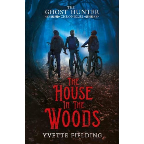 The House in the Woods - The Ghost Hunter Chronicles