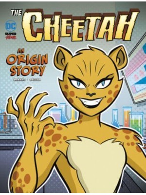 The Cheetah An Origin Story - DC Super-Villains Origins