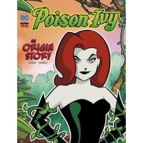 Poison Ivy An Origin Story - DC Super-Villains Origins